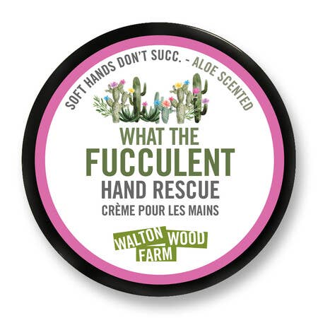 WALTON WOOD FARM CORP. - HAND RESCUE "WHAT THE FUCCULENT" 4oz